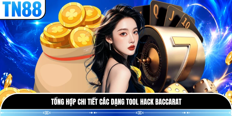 Tổng hợp chi tiết các dạng tool hack baccarat