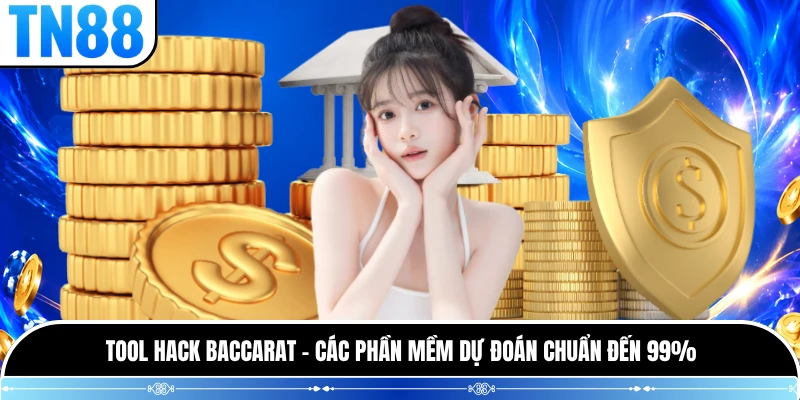 Tool Hack Baccarat - Các Phần Mềm Dự Đoán Chuẩn Đến 99%