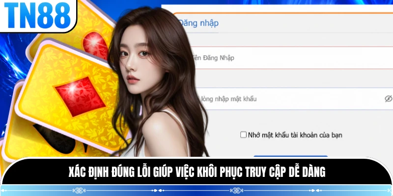 Xác định đúng lỗi giúp việc khôi phục truy cập dễ dàng